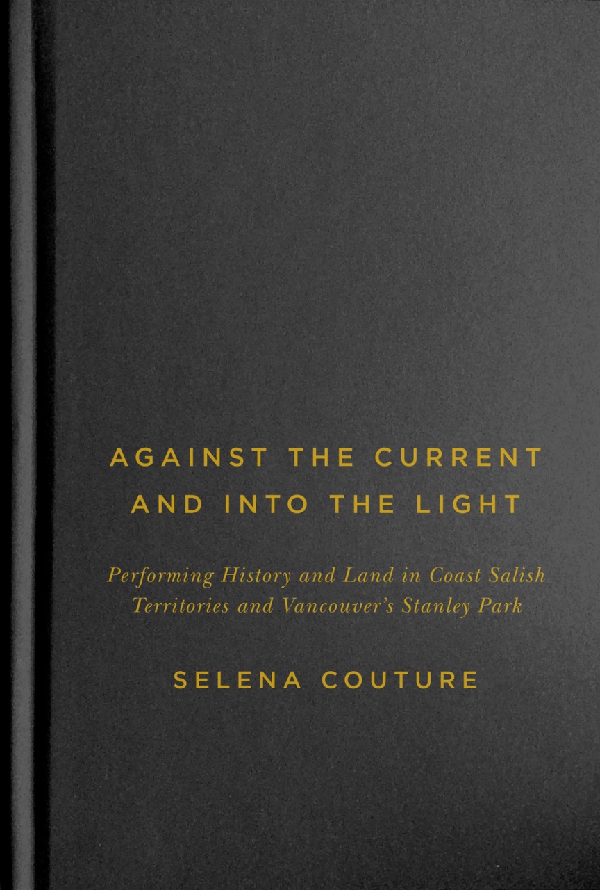 Against the Current and Into the Light: Performing History and Land in Coast Salish Territories and Vancouver's Stanley Park
