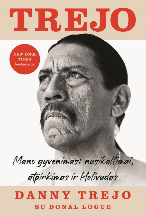 Trejo. Mano gyvenimas:Nusikalti mai,atpirkimas ir Holivudas