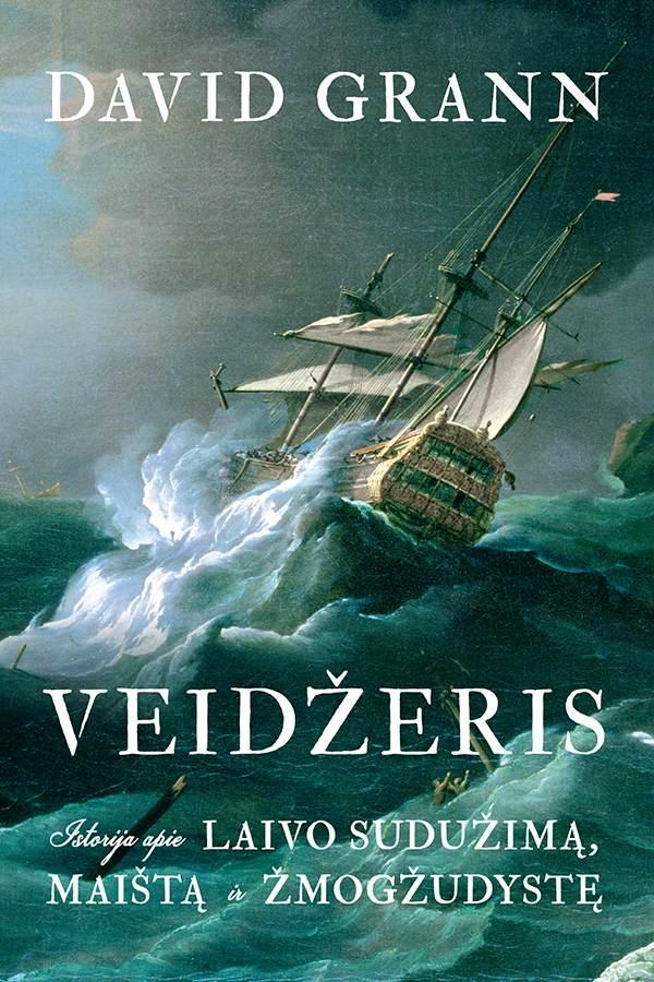 Veidžeris. Istorija apie laivo sudužimą, maištą ir žmogžudystę