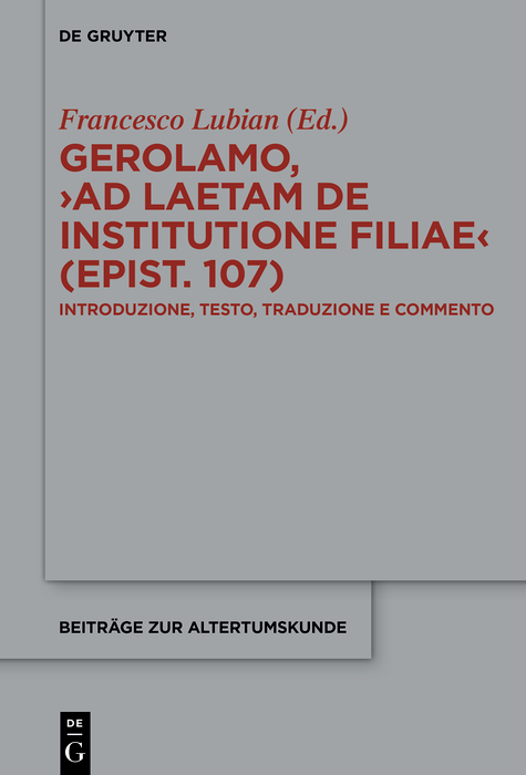 Gerolamo, ›Ad Laetam de institutione filiae‹ (epist. 107): Introduzione, testo, traduzione e commento