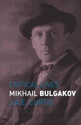 Mikhail Bulgakov Critical Lives