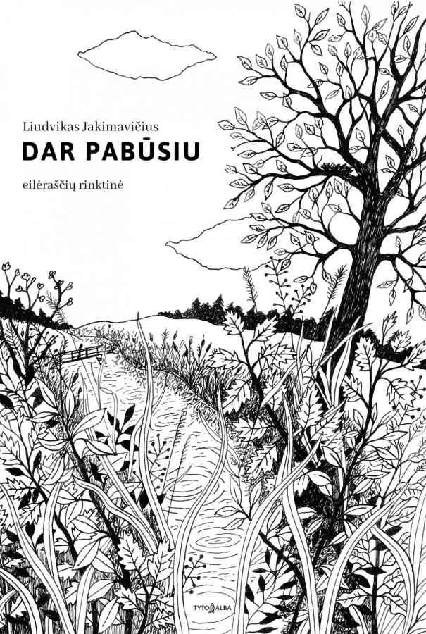 Dar pabūsiu: eilėraščių rinktinė