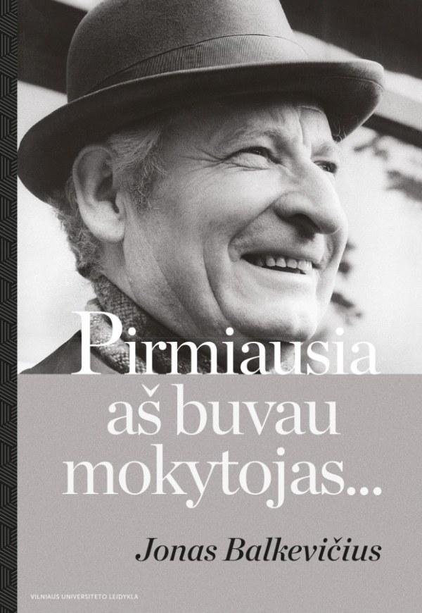 Pirmiausia aš buvau mokytojas.