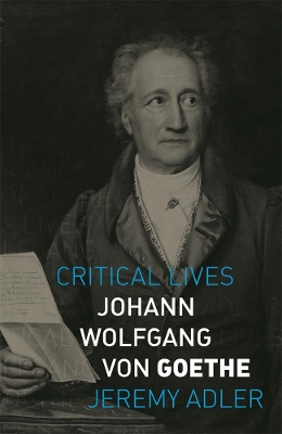 Johann Wolfgang von Goethe Critical Lives