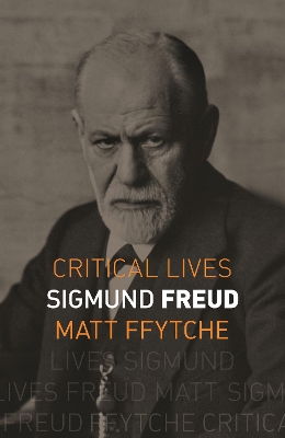Sigmund Freud Critical Lives
