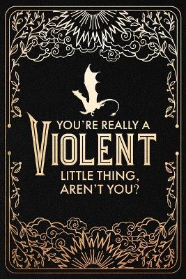Official Fourth Wing Journal: Violent Little Thing Aren't Yo