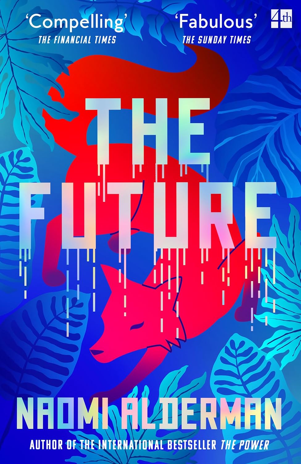 The Future: The electric new novel from the Women’s Prize-winning, bestselling author of The Power