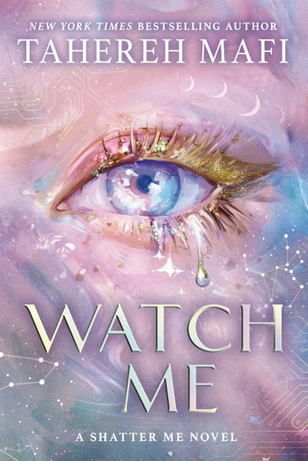 Watch Me (Shatter me 10)