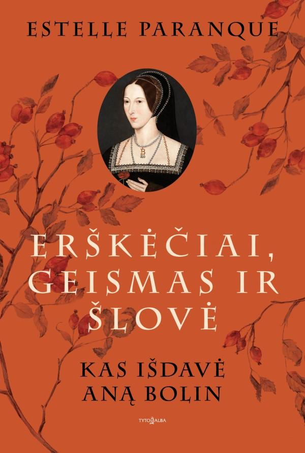 Erškėčiai, geismas ir šlovė Kas išdavė Aną Bolin