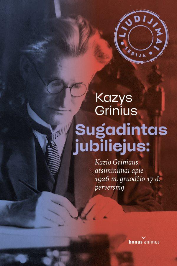 Sugadintas jubiliejus: Kazio Griniaus atsiminimai apie 1926