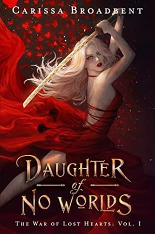 Daughter of No Worlds 1 The War of Lost Hearts