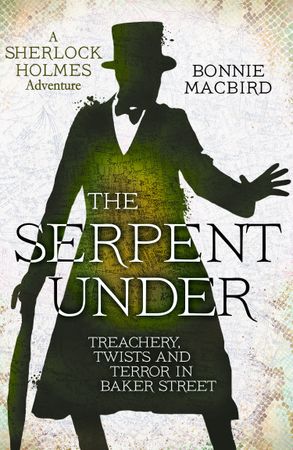 The Serpent Under: Treachery, Twists and Terror in Baker Str
