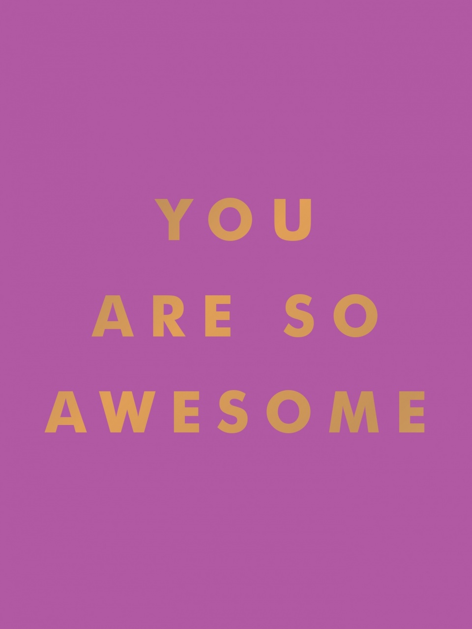 You Are So Awesome