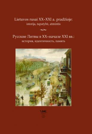 Lietuvos rusai XX - XXI a.pr.:istorija, tapatybė, atmintis
