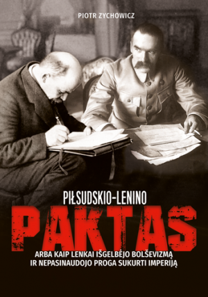 Pilsudskio-Lenino paktas. Arbakaip lenkai išgelbėjo bolševiz