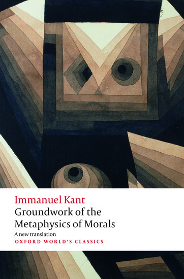 Groundwork for the Metaphysicsof Morals