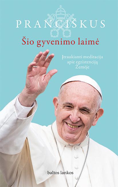 Šio gyvenimo laimė:įtraukiantimeditacija apie egzistenciją