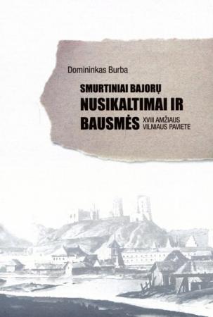 Smurtiniai bajorų nusikaltimaiir bausmės XVIII a. Vilniaus