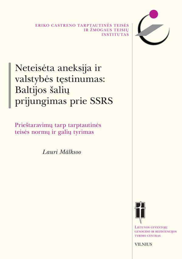 Neteisėta aneksija ir valstybės tęstinumas. Baltijos šalių prijungimas prie SSRS