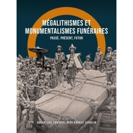 Mégalithismes et monumentalismes funéraires: Passé, présent, futur