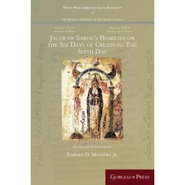Jacob of Sarug’s Homilies on the Six Days of Creation: The Sixth Day
