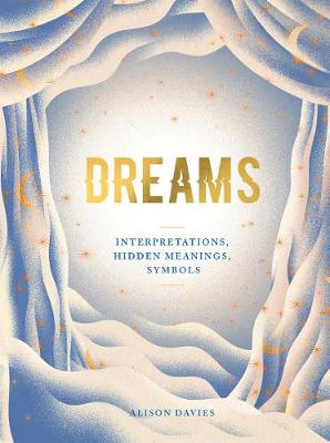 Dreams : Interpretations, Hidden Meanings, Symbols