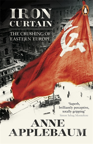 Iron Curtain: The Crushing ofEastern Europe 1944-56