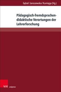 Padagogisch-fremdsprachendidaktische Verortungen der Lehrerforschung: Konzepte, Herausforderungen, Perspektiven