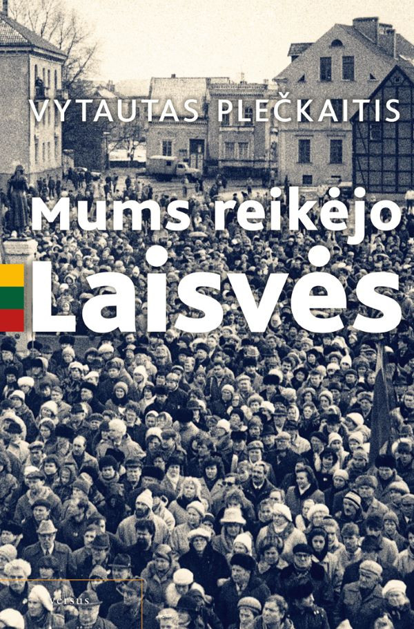 Mums reikėjo Laisvės