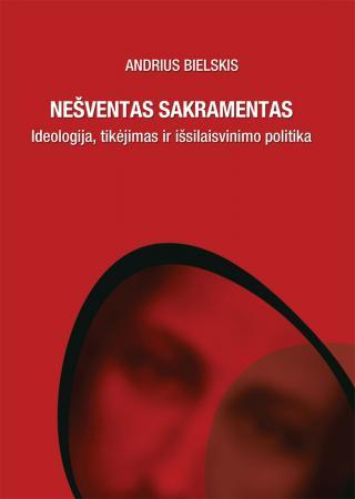 Nešventas sakramentas. Ideologija, tikėjimas ir išsilavinimo
