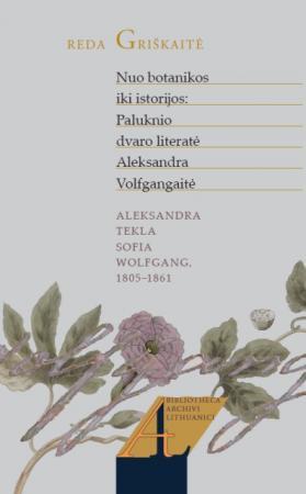 Nuo botanikos iki istorijos: Paluknio dvaro literatė Aleksandra Volfgangaitė