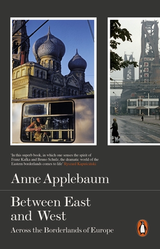 Between East and West: Acrossthe Borderlands of Europe