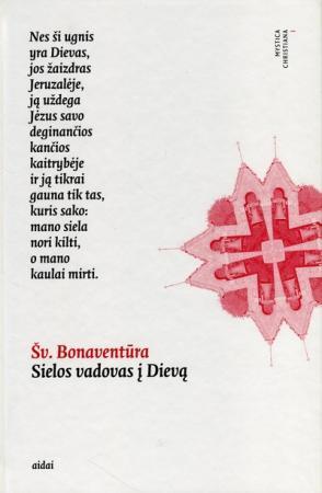 Šv. Bonaventūra. Sielos vadovasį Dievą