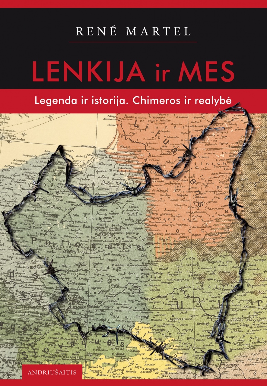 Lenkija ir mes. Legenda ir istorija. Chimera ir realybė