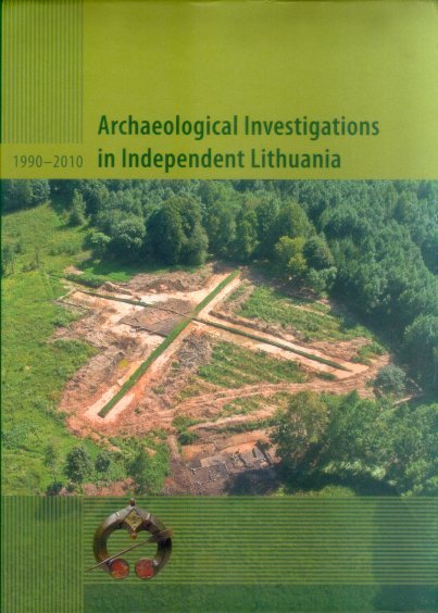 Archaeological investigations in independent Lithuania 1990-2010