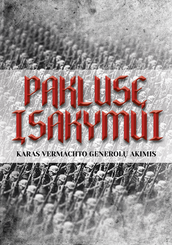 Paklusę įsakymui: karas Vermachto generolų akimis