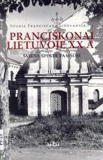 Pranciškonai Lietuvoje XX a.: šviesa spindi tamsoje