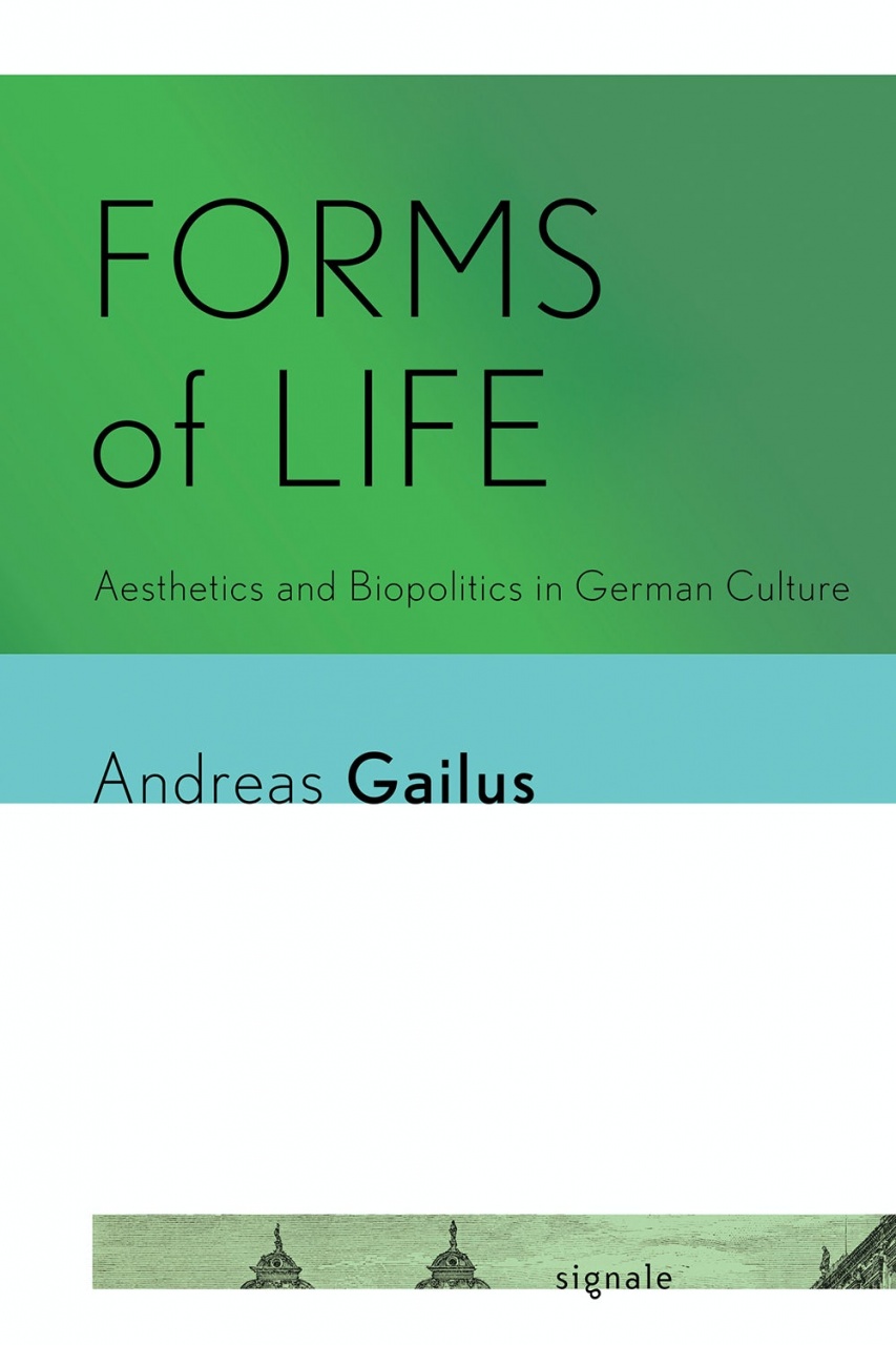 Forms of Life: Aesthetics and Biopolitics in German Culture