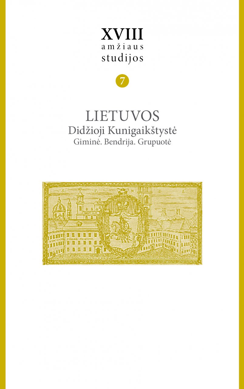 XVIII amžiaus studijos T.7 Lietuvos Didžioji Kunigaikštystė. Giminė. Bendrija. Grupuotė