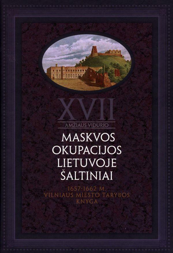 XVII a.vid. Maskvos okupacijosLietuvoje šaltiniai, t.1