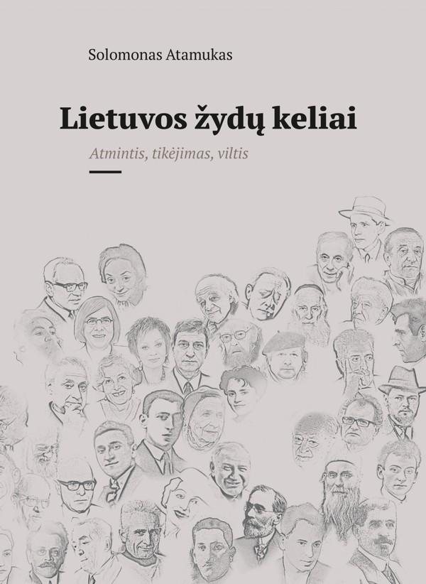Lietuvos žydų keliai. Atmintistikėjimas, viltis