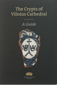 The Crypts of Vilnius Cathedral. A Guide