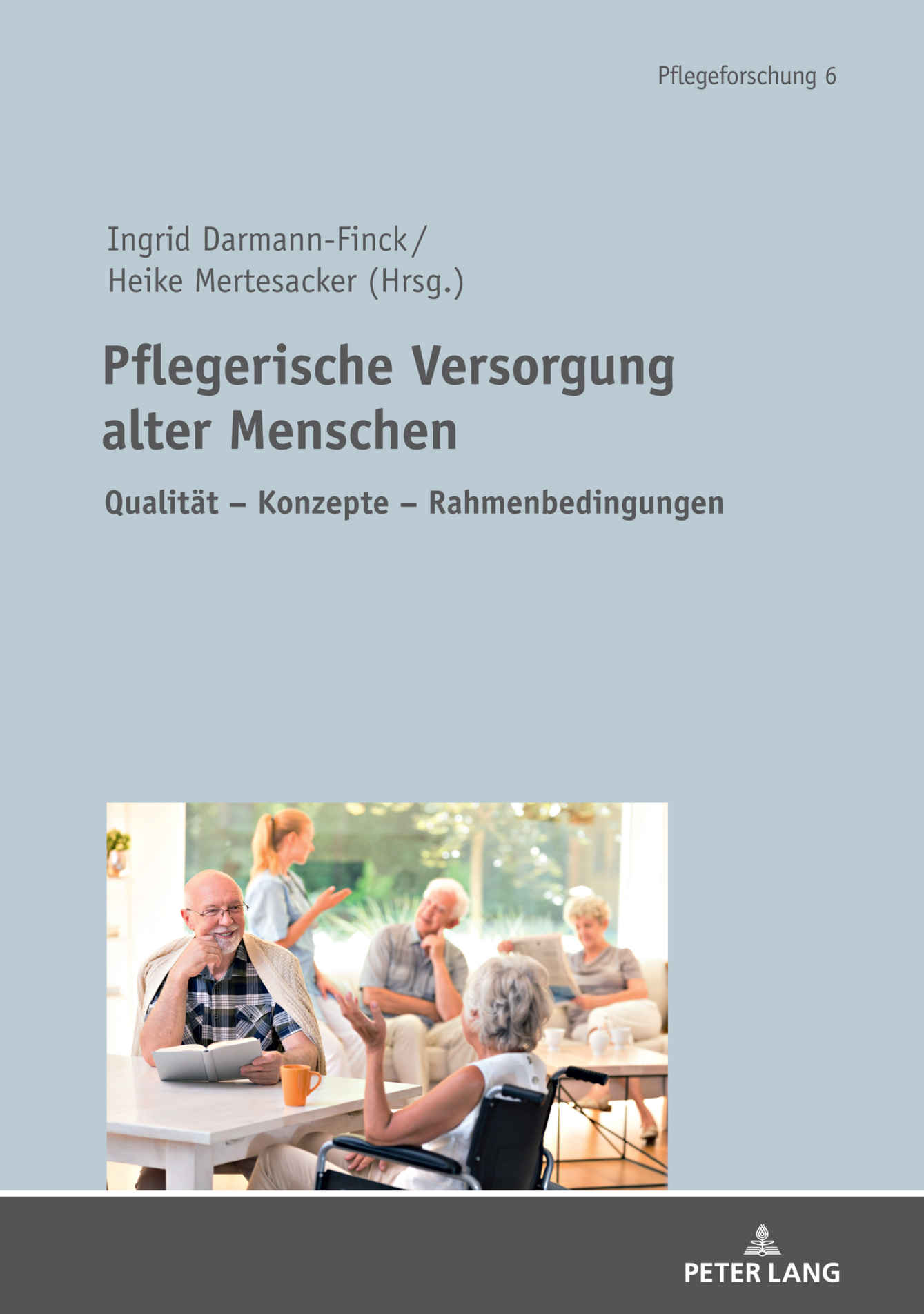 Pflegerische Versorgung alter Menschen: Qualitaet – Konzepte – Rahmenbedingungen Festschrift fuer Prof. Dr. Stefan Goerres