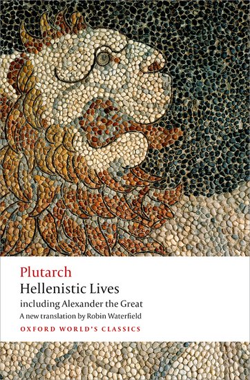 Hellenistic Lives: IncludingAlexander the Great