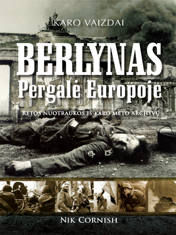 Berlynas - pergalė EuropojeRetos nuotraukos iš karo meto