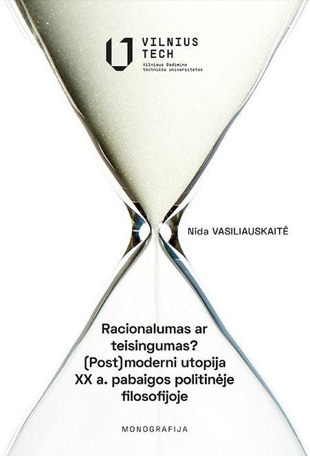 Racionalumas ar teisingumas?(Post)moderni utopija XX a.