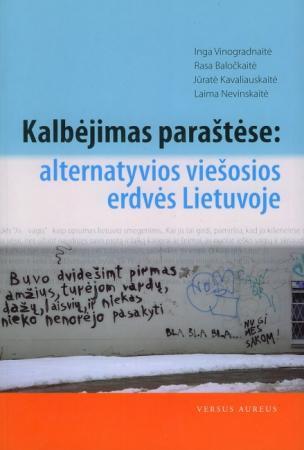 Kalbėjimas paraštėse: alternatyvios viešosios erdvės Lietuvoje