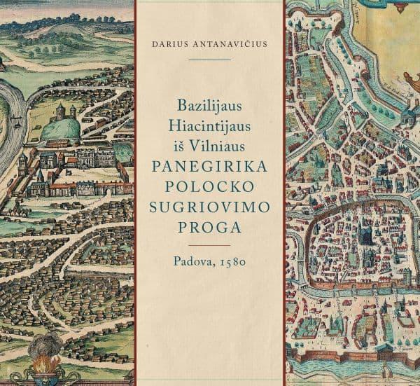 Bazilijus Hiacintijus iš Vilniaus. Panegirika Polocko sugriovimo proga (1- 2 kn.)