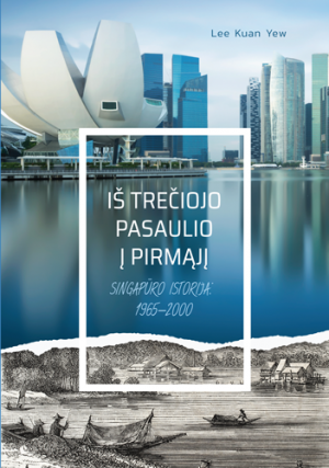 Iš trečiojo pasaulio į pirmąjį. Singapūro istorija 1965-2000 m.