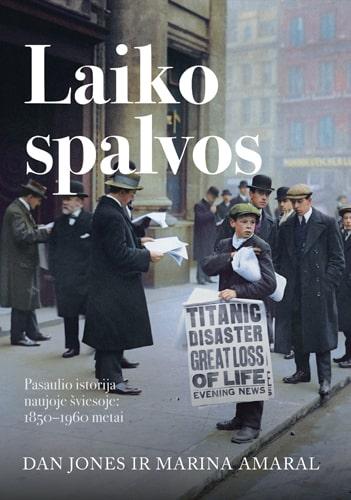 Laiko spalvos. Pasaulio istorija naujoje šviesoje:1850-1960m